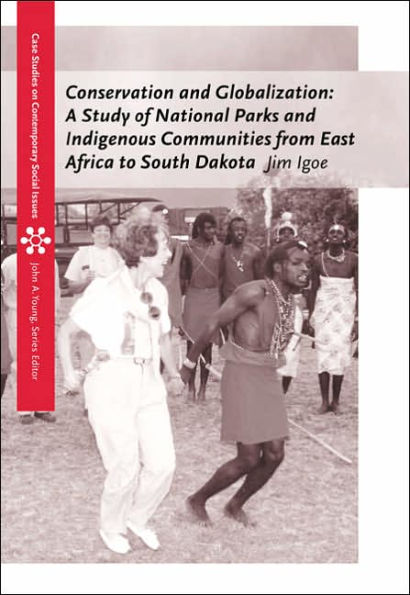 Conservation and Globalization: A Study of National Parks and Indigenous Communities from East Africa to South Dakota / Edition 1