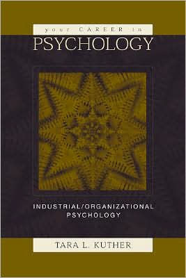 Your Career in Psychology: Industrial/Organizational Psychology / Edition 1