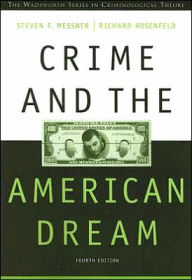 Title: Crime and the American Dream / Edition 4, Author: Steven F. Messner