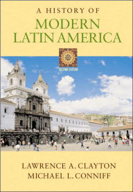 Title: A History of Modern Latin America (with InfoTrac ) / Edition 2, Author: Lawrence A. Clayton