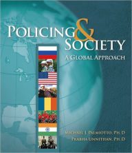 Title: Policing and Society: A Global Approach / Edition 1, Author: Michael J. Palmiotto