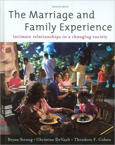 The Marriage and Family Experience: Intimate Relationships in a Changing Society: Intimate Relationship in a Changing Society / Edition 11