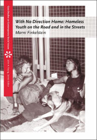 Title: With No Direction Home: Homeless Youth on the Road and In the Streets / Edition 1, Author: Marni Finkelstein