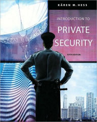 Title: Introduction to Private Security, 5th Edition / Edition 5, Author: Kären M. Hess
