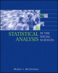 Title: Statistical Analysis in the Social Sciences / Edition 1, Author: McKee J McClendon