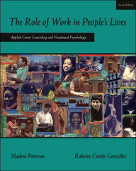 Title: The Role of Work in People's Lives: Applied Career Counseling and Vocational Psychology / Edition 2, Author: Nadene Peterson