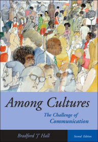 Title: Among Cultures: The Challenge of Communication (with InfoTrac) / Edition 2, Author: Bradford J. Hall