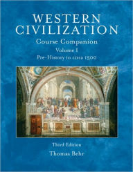 Title: Western Civilization Course Companion, Volume 1 / Edition 3, Author: Thomas Behr