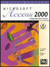 Mastering and Using: Microsoft Access 2000: Comprehensive Course / Edition 1