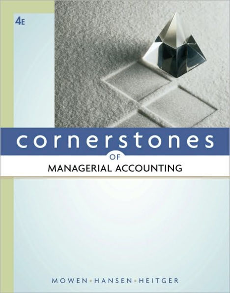 Cornerstones of Managerial Accounting / Edition 4