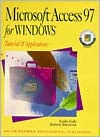 Microsoft Access 97 for Windows: Tutorial and Applications / Edition 1