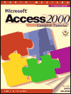 Microsoft Access 2000: Complete Tutorial