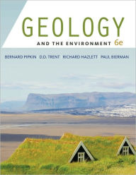 Title: Geology and the Environment / Edition 6, Author: Bernard W. Pipkin