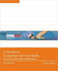 Title: A Guide to Customer Service Skills for the Service Desk Professional / Edition 3, Author: Donna Knapp