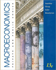 Title: Macroeconomics: Private and Public Choice, 13th Edition / Edition 13, Author: James D. Gwartney