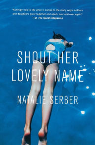 Title: Shout Her Lovely Name, Author: Natalie Serber
