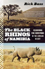 The Black Rhinos Of Namibia: Searching for Survivors in the African Desert