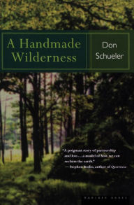 Title: A Handmade Wilderness, Author: Donald Schueler