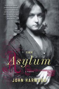 Title: The Asylum: A Novel, Author: John Harwood