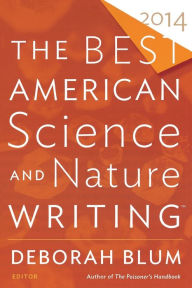 Title: The Best American Science and Nature Writing 2014, Author: Deborah Blum