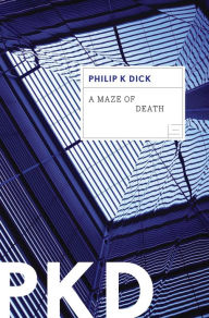 Title: A Maze Of Death, Author: Philip K. Dick