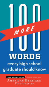 Title: 100 More Words Every High School Graduate Should Know, Author: American Heritage Publishing Staff