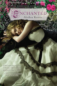 Title: Enchanted (Woodcutter Sisters Series #1), Author: Alethea Kontis