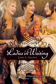 Title: Ladies in Waiting, Author: Laura L. Sullivan