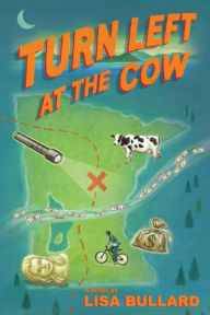 Title: Turn Left at the Cow, Author: Lisa Bullard