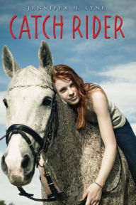 Title: Catch Rider, Author: Jennifer H. Lyne
