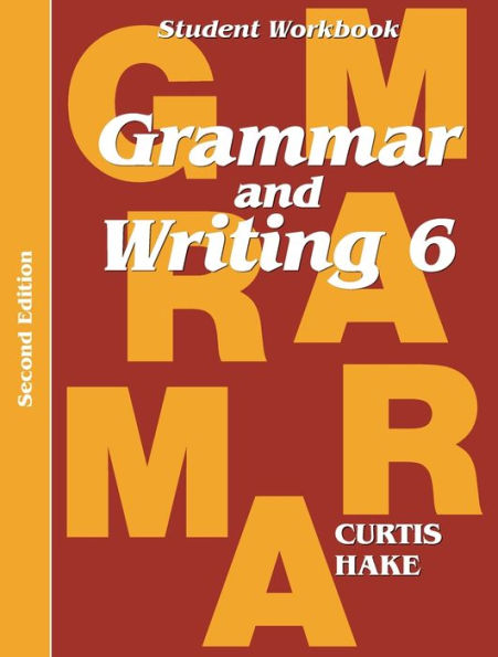 Grammar & Writing: Student Workbook Grade 6 2nd Edition
