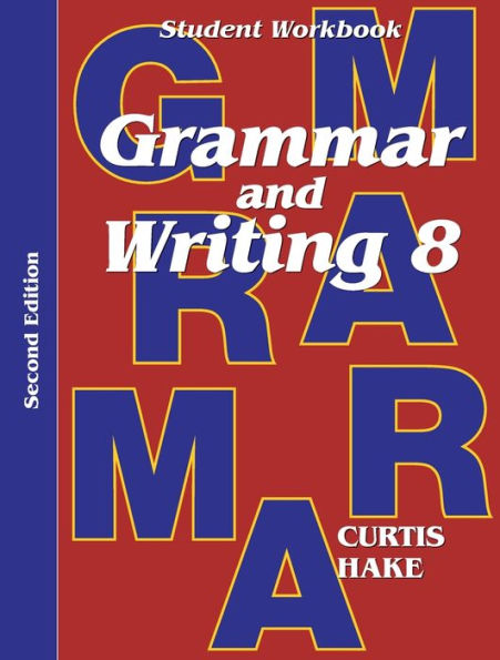 Grammar & Writing: Student Workbook Grade 8 2nd Edition