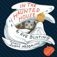 Title: In the Haunted House Touch & Feel Lift-the-Flap Book, Author: Eve Bunting