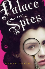 Title: Palace of Spies, Author: Sarah Zettel