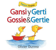 Title: Gansi y Gerti/Gossie and Gertie bilingual board book, Author: Olivier Dunrea