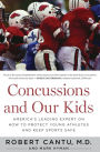 Concussions And Our Kids: America's Leading Expert on How to Protect Young Athletes and Keep Sports Safe