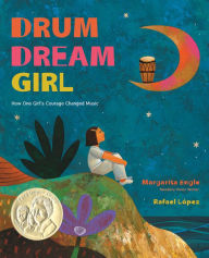 Title: Drum Dream Girl: How One Girl's Courage Changed Music, Author: Margarita Engle