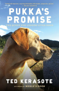 Title: Pukka's Promise: The Quest for Longer-Lived Dogs, Author: Ted Kerasote