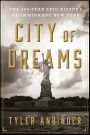 City Of Dreams: The 400-Year Epic History of Immigrant New York