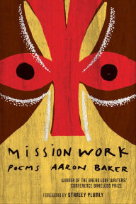 Title: Mission Work: Poems, Author: Aaron Baker