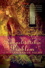Title: The Rumpelstiltskin Problem, Author: Vivian Vande Velde