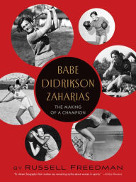 Title: Babe Didrikson Zaharias: The Making of a Champion, Author: Russell Freedman