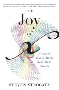 Title: The Joy of x: A Guided Tour of Math, from One to Infinity, Author: Steven Strogatz