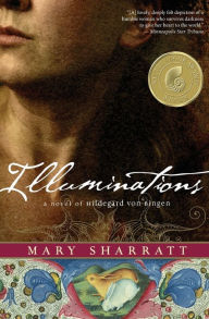 Title: Illuminations: A Novel of Hildegard von Bingen, Author: Mary Sharratt