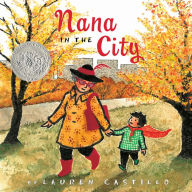 Title: Nana in the City: A Caldecott Honor Award Winner, Author: Lauren Castillo