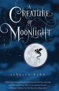 Title: A Creature of Moonlight, Author: Rebecca Hahn