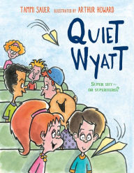 Title: Quiet Wyatt, Author: Tammi Sauer