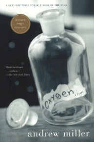 Title: Oxygen: A Novel, Author: Andrew Miller