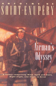 Title: Airman's Odyssey: Wind, Sand and Stars, Night Flight, and Flight to Arras, Author: Antoine de Saint-Exupery