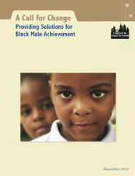 Title: A Call For Change: Providing Solutions for Black Male Achievement, Author: Council of the Great City Schools